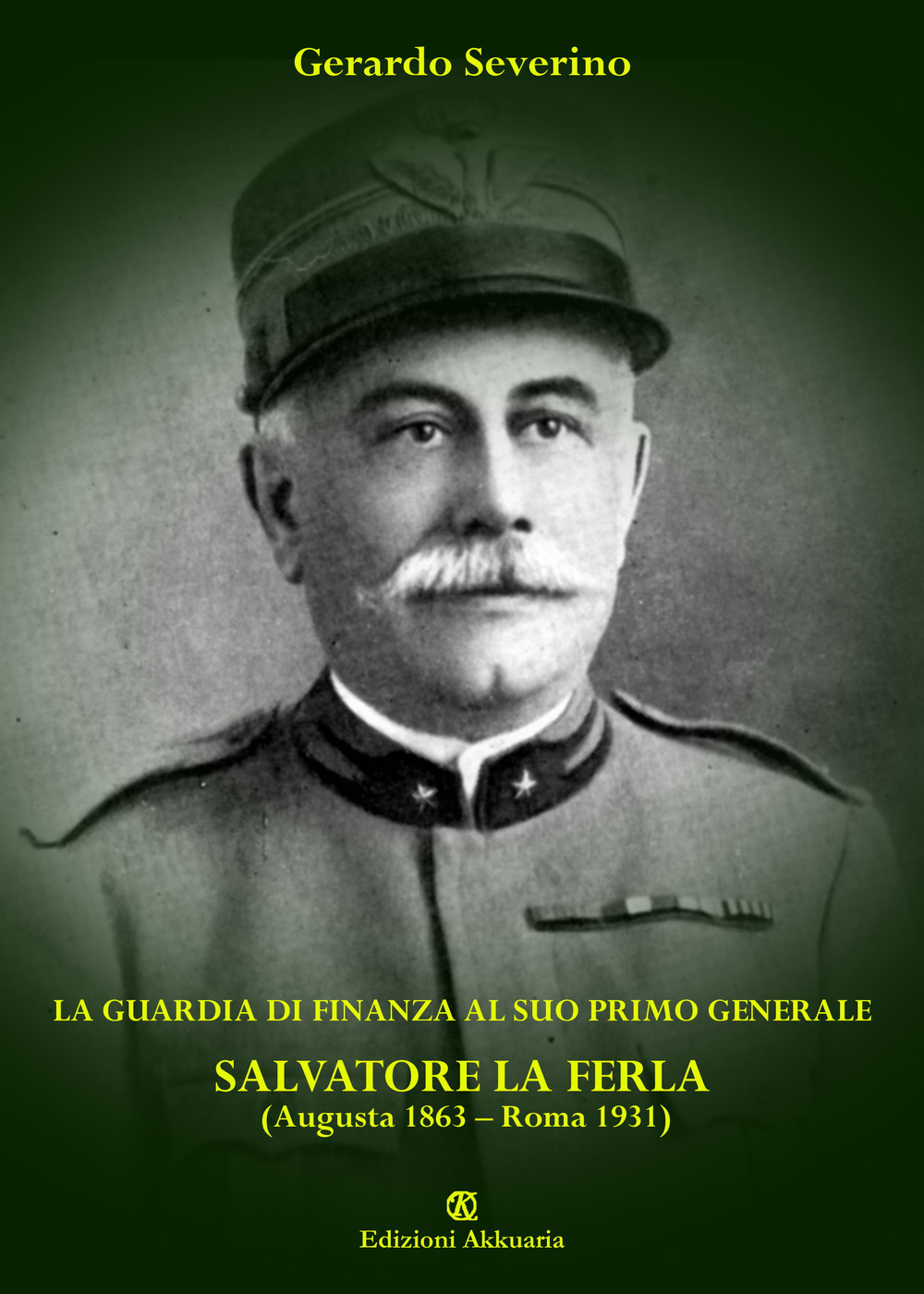 La Guardia di Finanza al suo primo Generale. Salvatore La Ferla (Augusta 1863-Roma 1931)