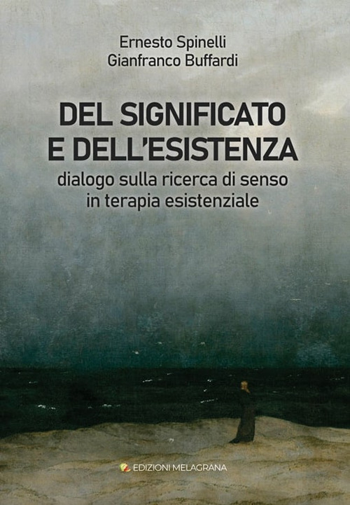 Del significato e dell'esistenza. Dialogo sulla ricerca di senso in terapia esistenziale
