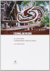 L'uomo da vicino. Sei lezioni intorno a Giordano Bruno e Claude Levi-Strauss