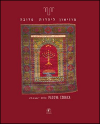 Museo della Padova ebraica-The jewish heritage of Padua. Ediz. bilingue