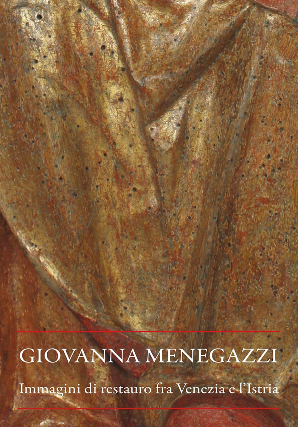 Giovanna Menegazzi. Immagini di restauro fra Venezia e l'Istria