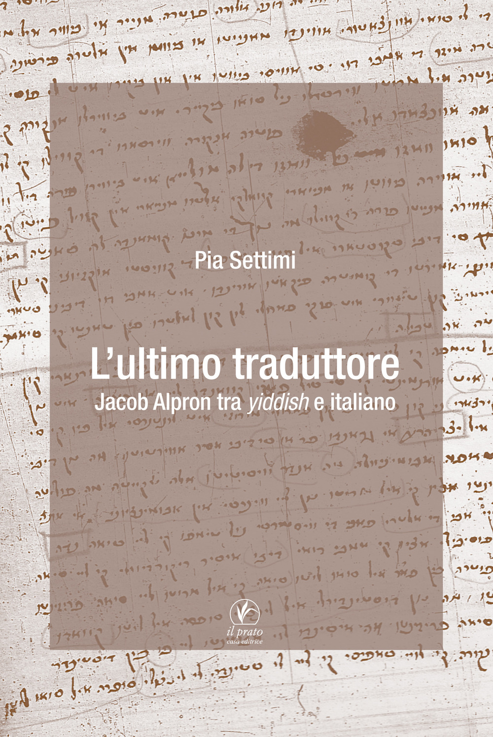 L'ultimo traduttore. Jacob Alpron tra yiddish e italiano