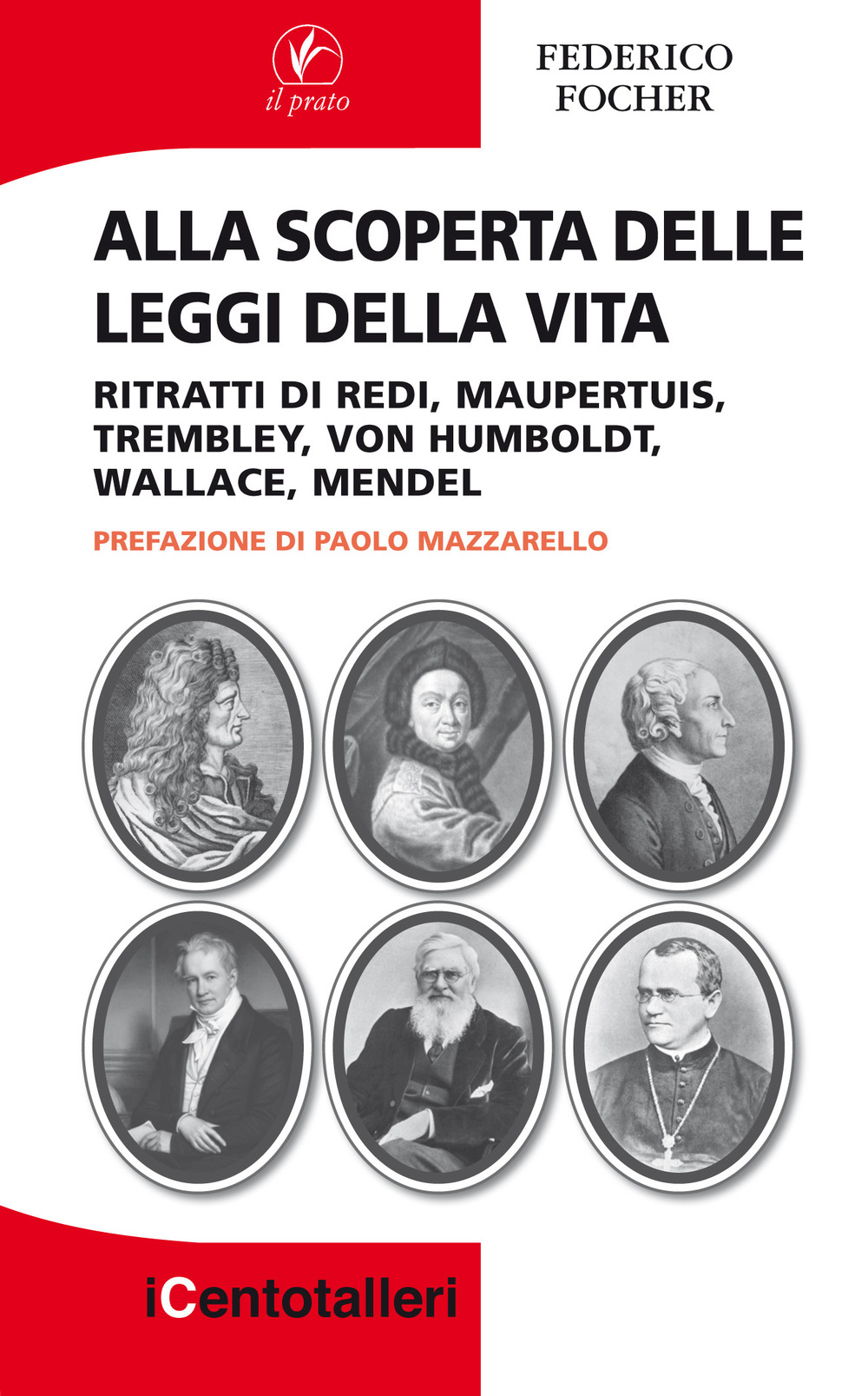 Alla scoperta delle leggi della vita. Ritratti di Redi, Maupertuis, Trembley, Von Humboldt, Wallace, Mendel