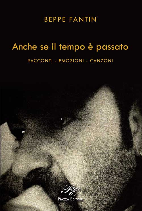 Anche se il tempo è passato. Racconti, emozioni, canzoni