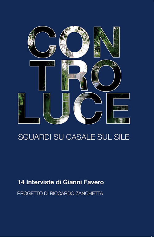 Controluce. Sguardi su Casale sul Sile. 14 interviste di Gianni Favero