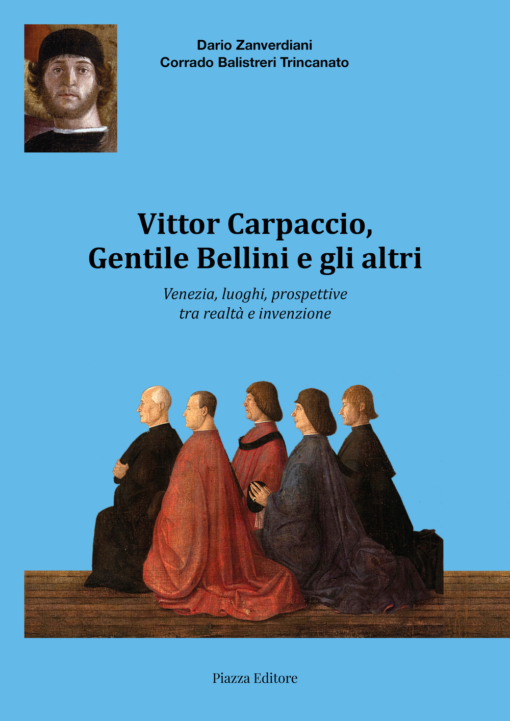 Vittor Carpaccio, Gentile Bellini e gli altri. Venezia, luoghi, prospettive tra realtà e invenzione