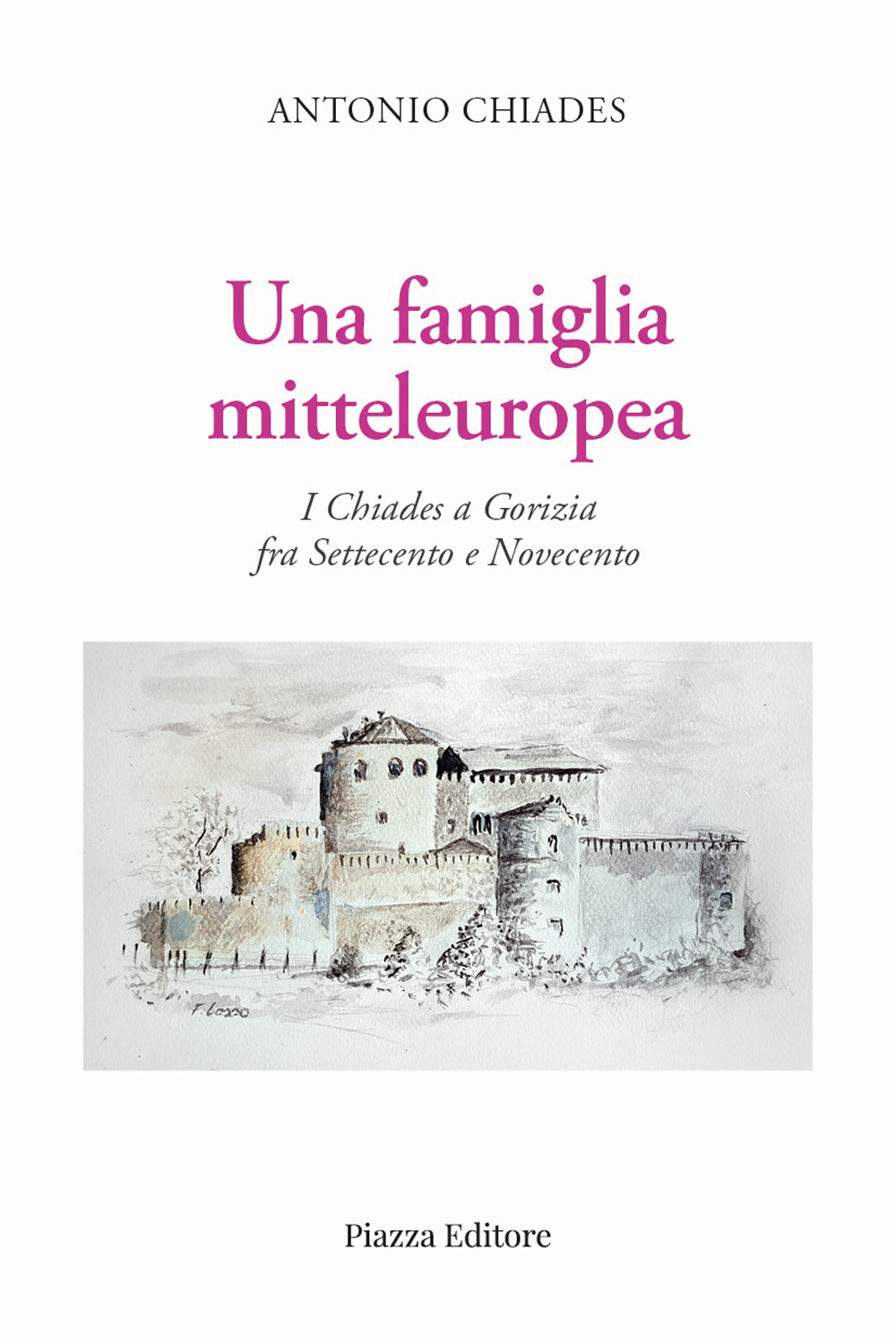 Una famiglia mitteleuropea. I Chiades a Gorizia fra Settecento e Novecento