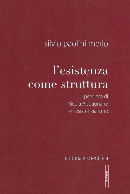 L'esistenza come struttura. Il pensiero di Nicola Abbagnano e l'esistenzialismo