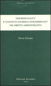 «Discrezionalità» e «concetto giuridico indeterminato» nel diritto amministrativo