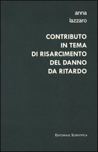 Contributo in tema di risarcimento del danno da ritardo