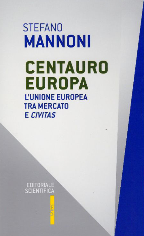 Centauro Europa. L'Unione Europea tra mercato e civitas