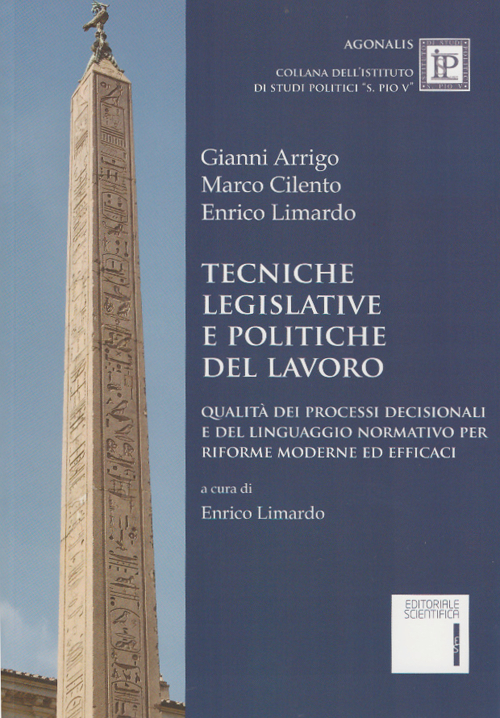 Tecniche legislative e politiche del lavoro. Qualità dei processi decisionali e del linguaggio normativo per riforme moderne ed efficaci