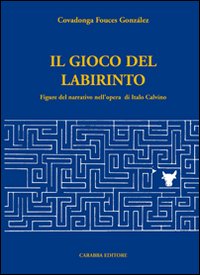 Il gioco del labirinto. Figure del narrativo nell'opera di Italo Calvino