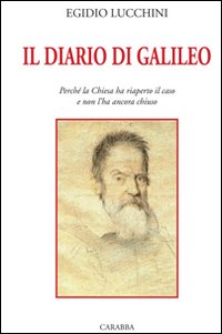 Il diario di Galileo. Perché la Chiesa ha riaperto il caso e non l'ha ancora chiuso