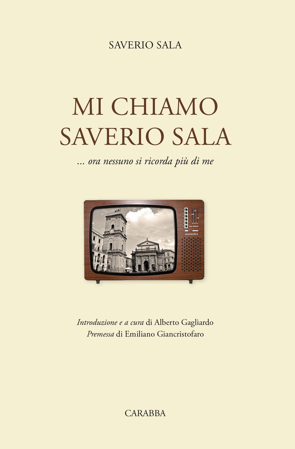 Mi chiamo Saverio Sala. ...Ora nessuno si ricorda più di me