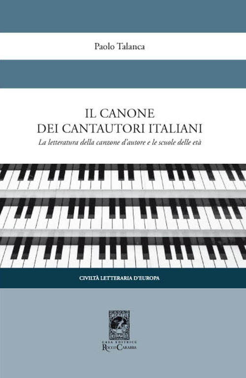 Il canone dei cantautori italiani. La letteratura della canzone d'autore e le scuole delle età