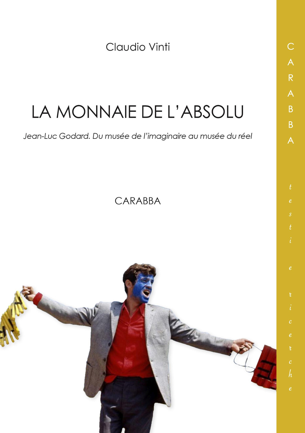 La monnaie de l'absolu. Jean-Luc Godard. Du musée de l'imaginarie au musée du réel