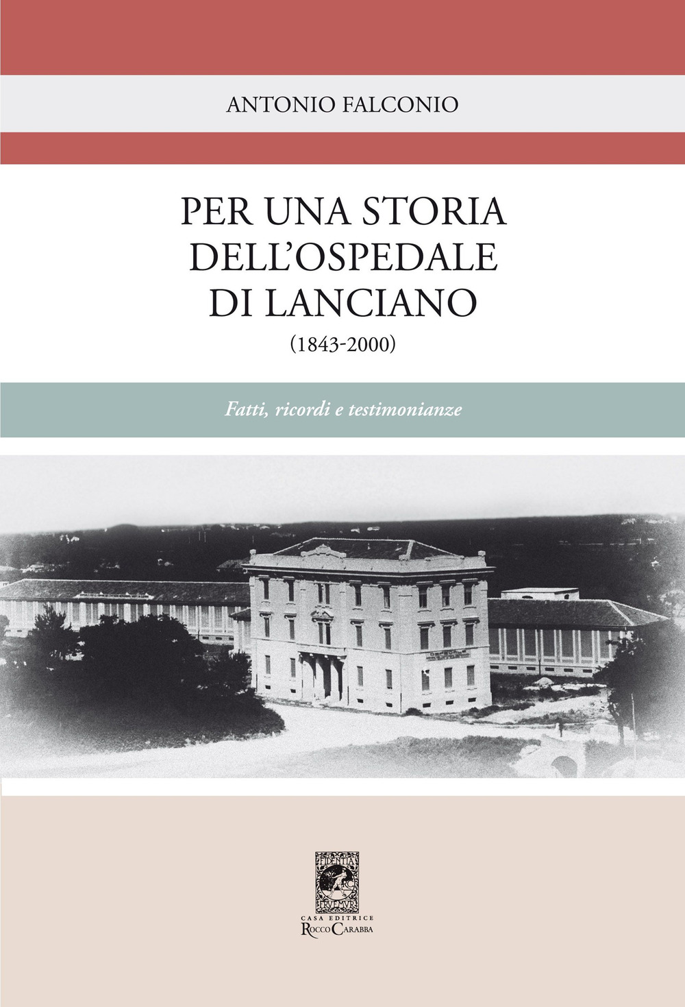 Per una storia dell'Ospedale di Lanciano (1843-2000). Fatti, ricordi e testimonianze