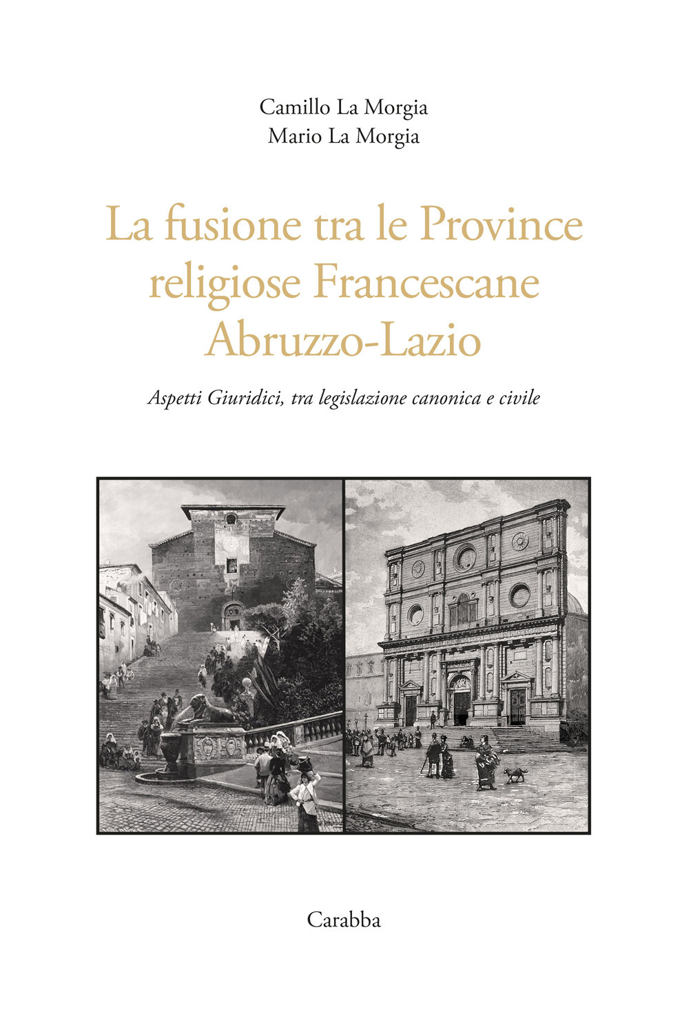 La fusione tra le province religiose francescane Abruzzo-Lazio. Aspetti giuridici, tra legislazione canonica e civile