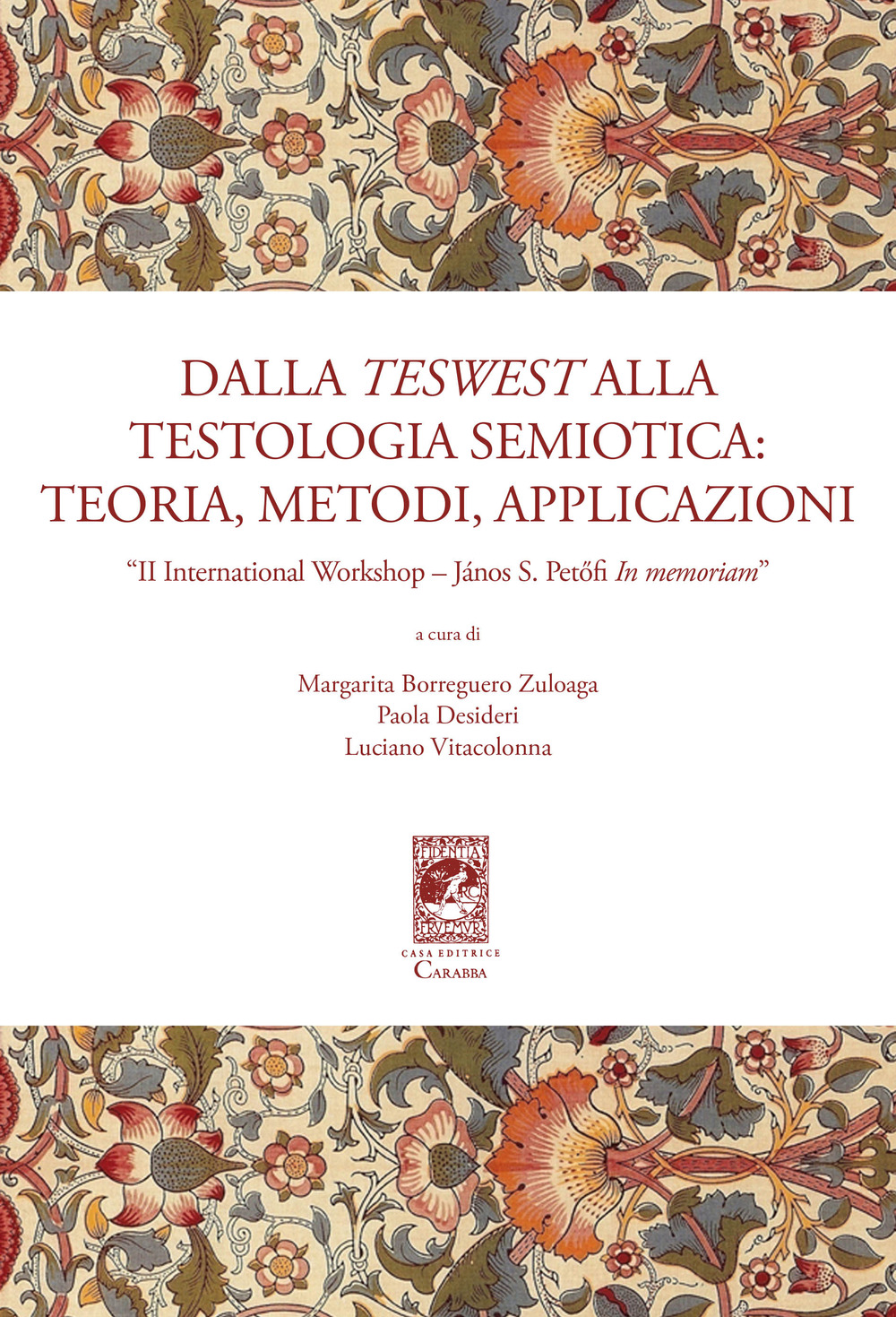 Dalla teswest alla testologia semiotica: teoria, metodi e applicazioni. II International Workshop János S. Petöfi In memoriam