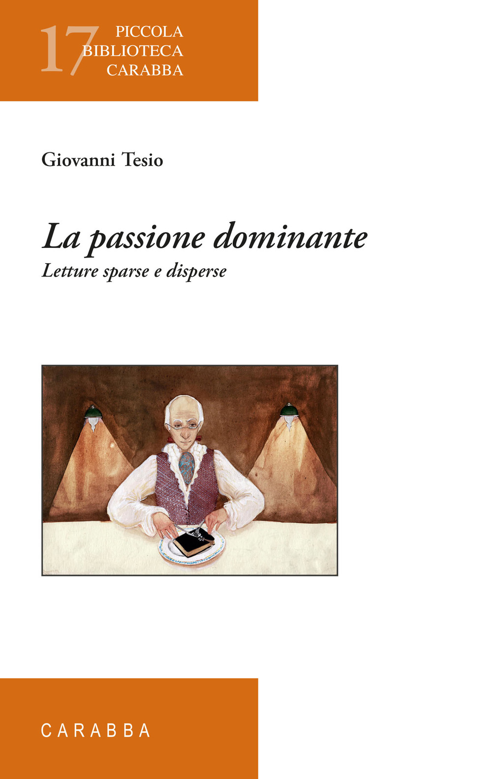 La passione dominante. Letture sparse e disperse