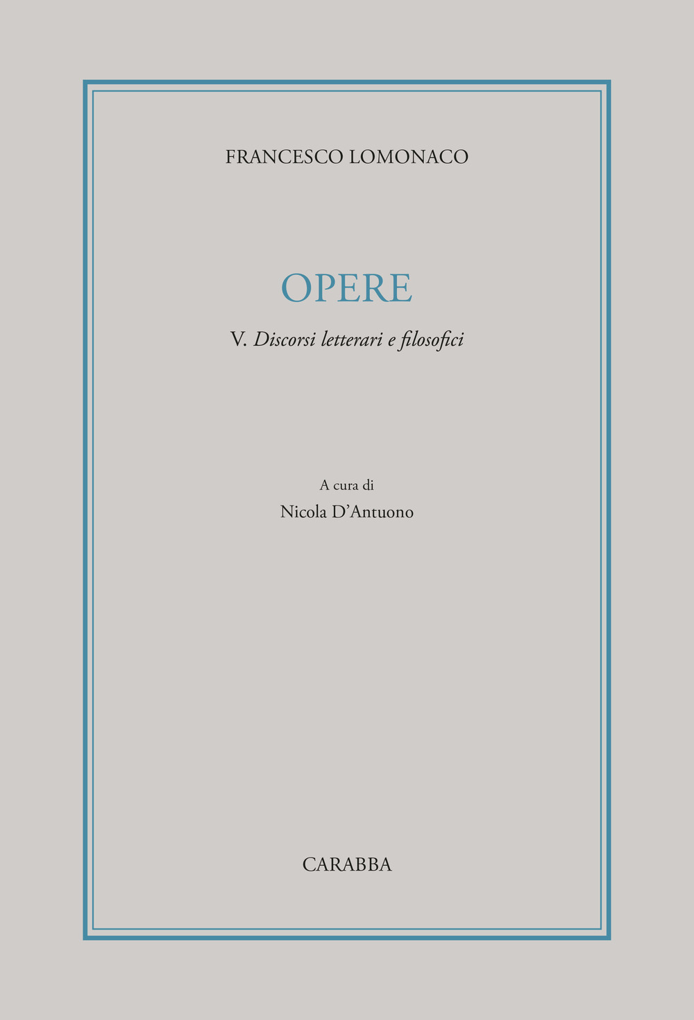 Opere. Vol. 5: Discorsi letterari e filosofici