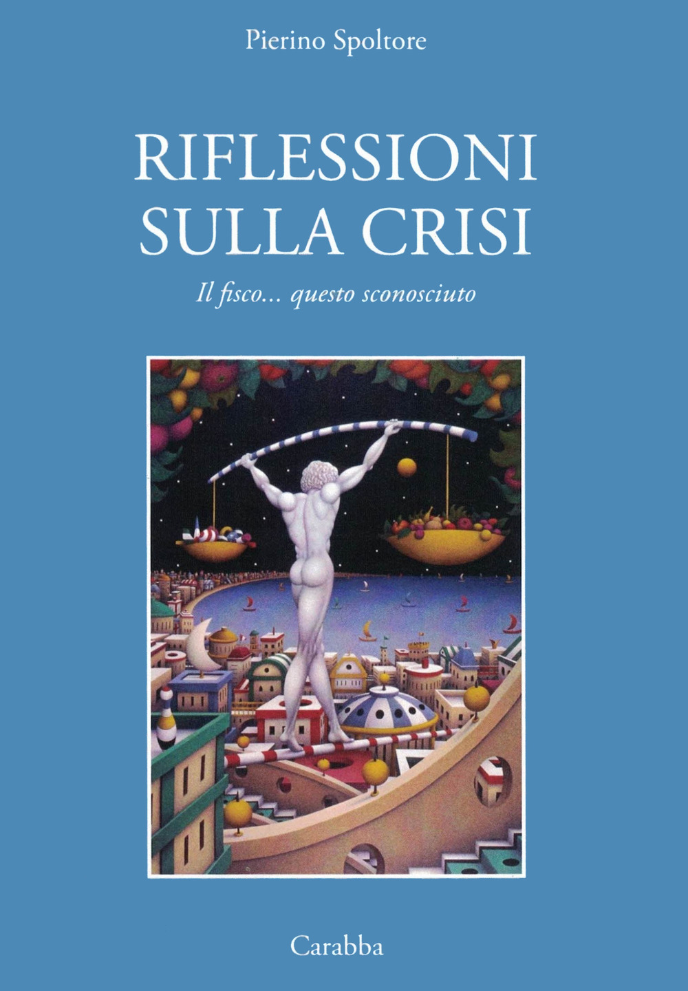 Riflessioni sulla crisi. Il fisco... questo sconosciuto