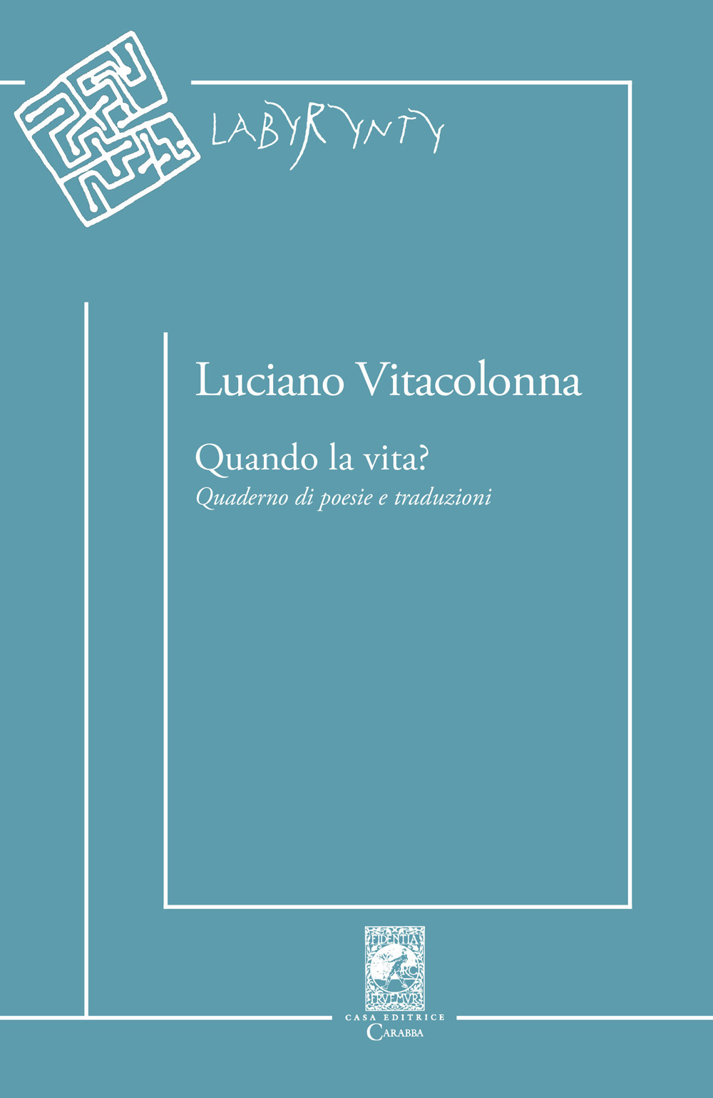 Quando la vita? Quaderno di poesie e traduzioni