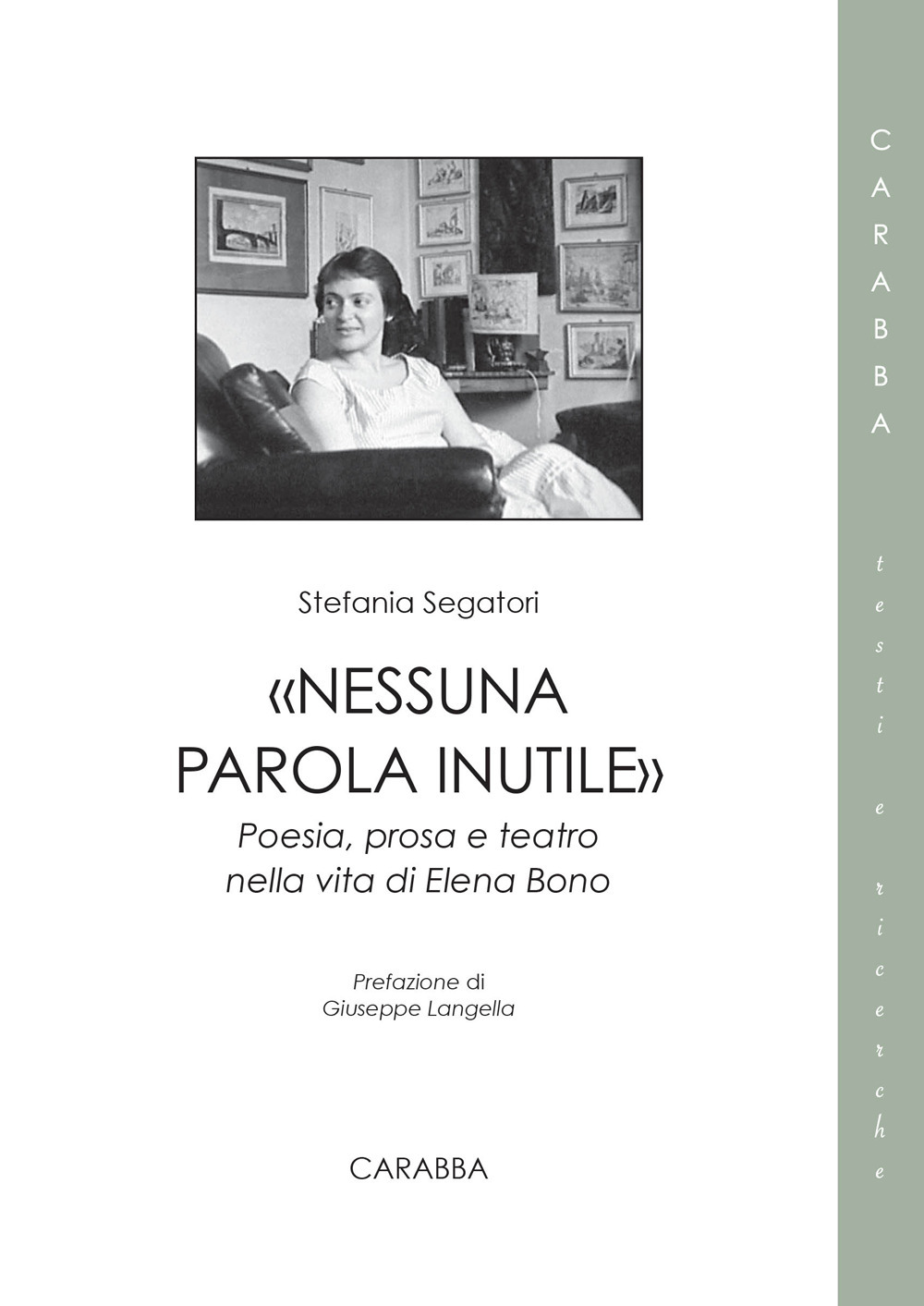 «Nessuna parola inutile». Poesia, prosa e teatro nella vita di Elena Bono