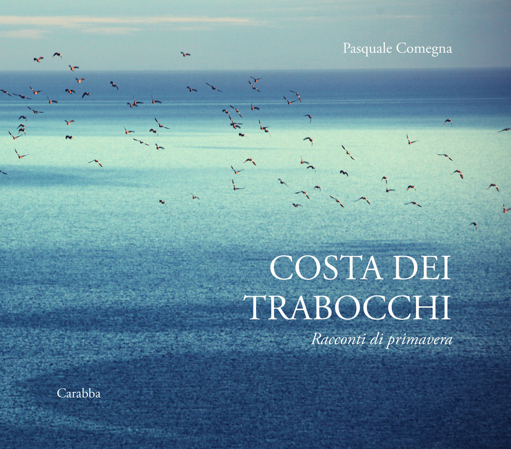 Costa dei Trabocchi. Racconti di primavera. Ediz. illustrata