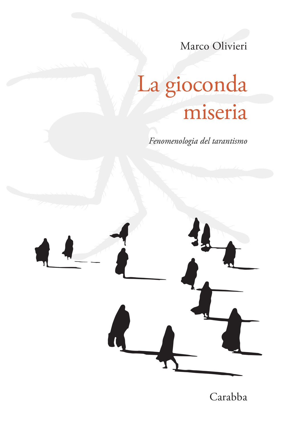 La gioconda miseria. Fenomenologia del tarantismo