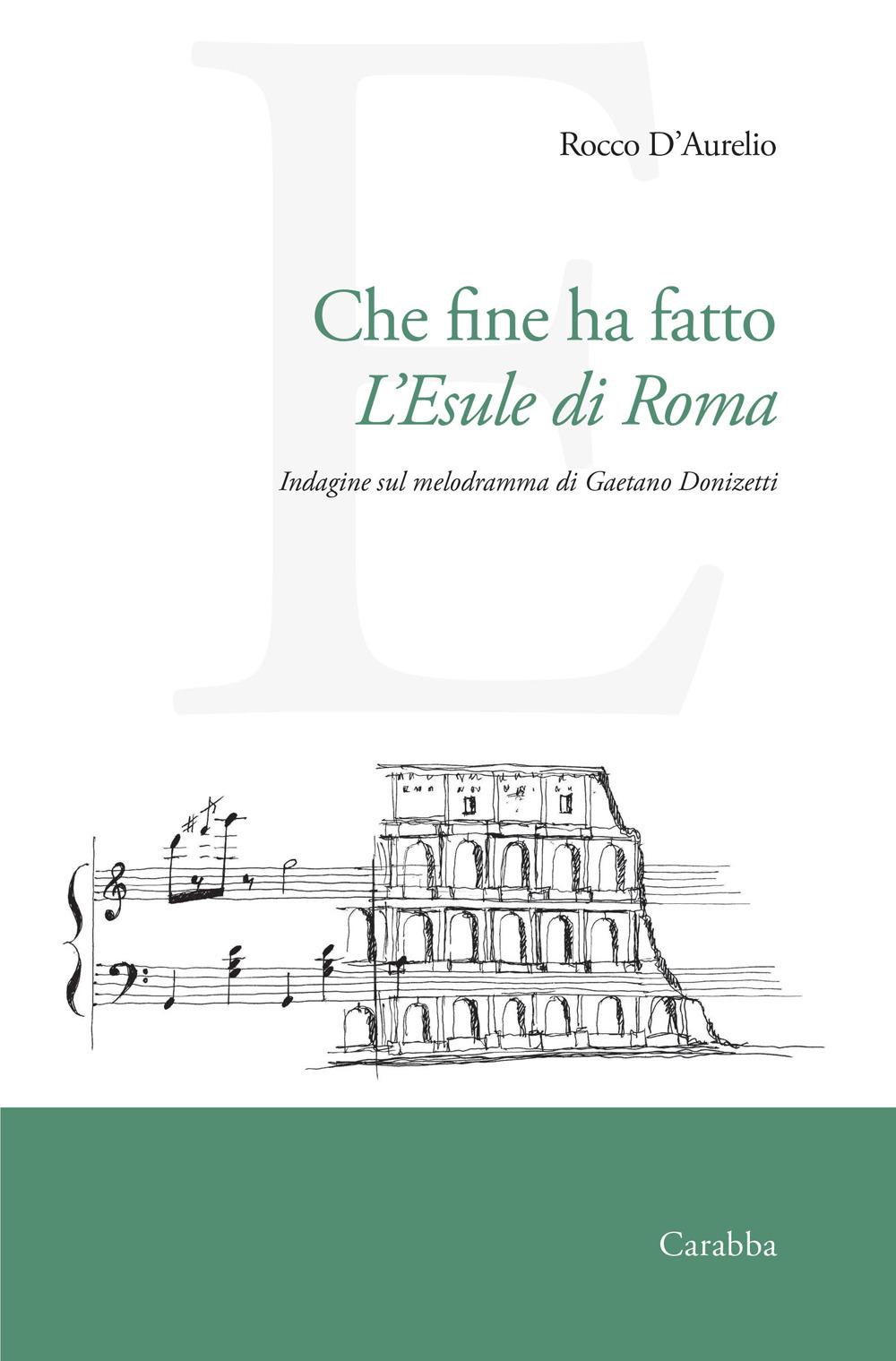 Che fine ha fatto L'Esule di Roma. Indagine sul melodramma di Gaetano Donizetti