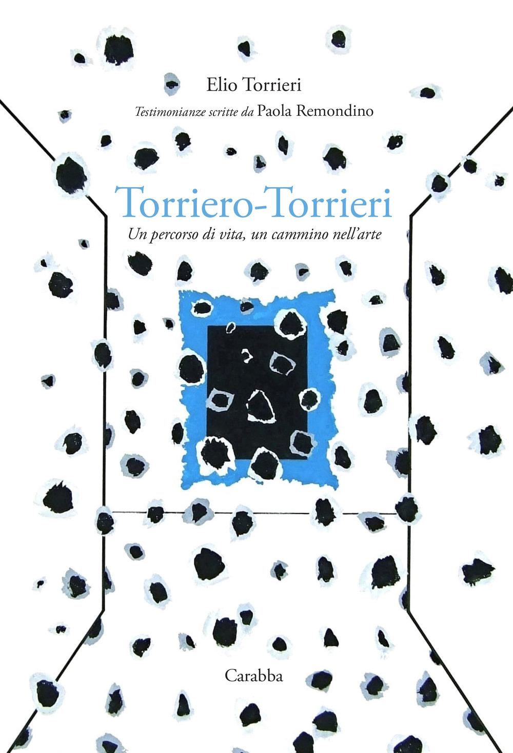 Torriero-Torrieri. Un percorso di vita, un cammino nell'arte