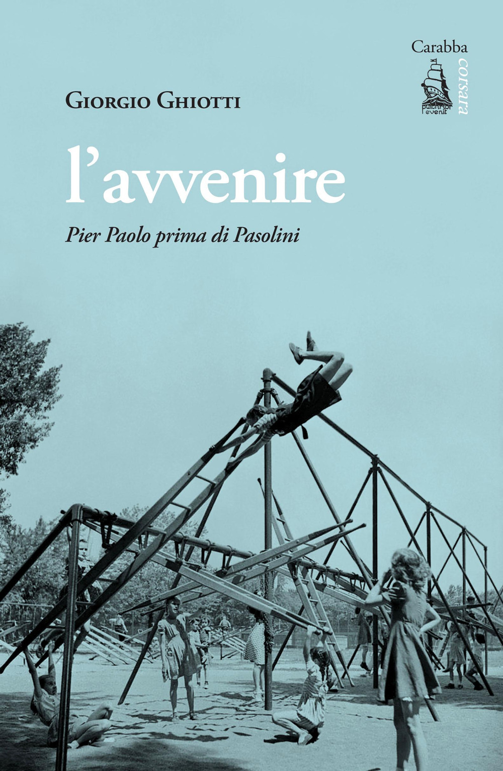 L'avvenire. Pier Paolo prima di Pasolini