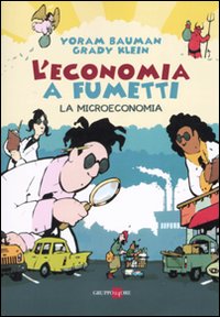 L'economia a fumetti. La microeconomia. Ediz. illustrata. Vol. 1