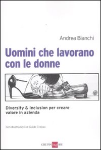 Uomini che lavorano con le donne. Diversity & inclusion per creare valore in azienda