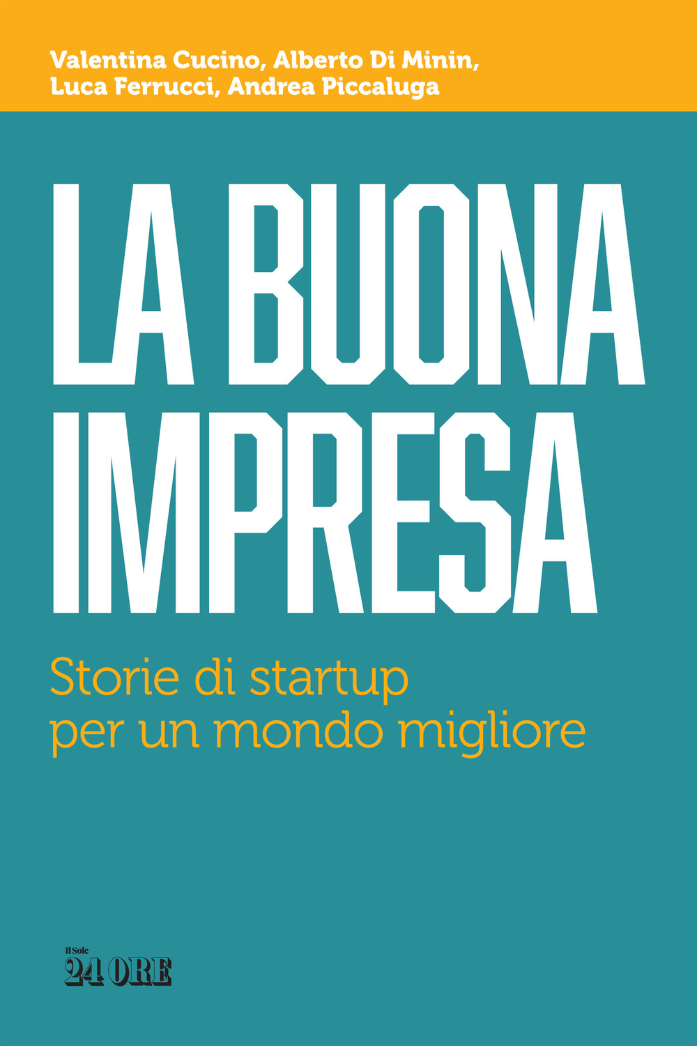 La buona impresa. Storie di startup per un mondo migliore