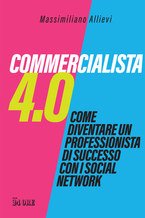 COMMERCIALISTA 4.0 COME DIVENTARE UN PROFESSIONISTA DI SUCCESSO CON I SOCIAL MEDIA di...