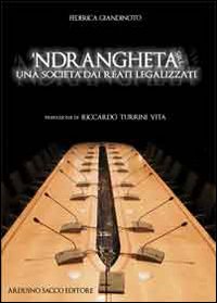 'Ndrangheta s.r.l. Una società dai reati legalizzati