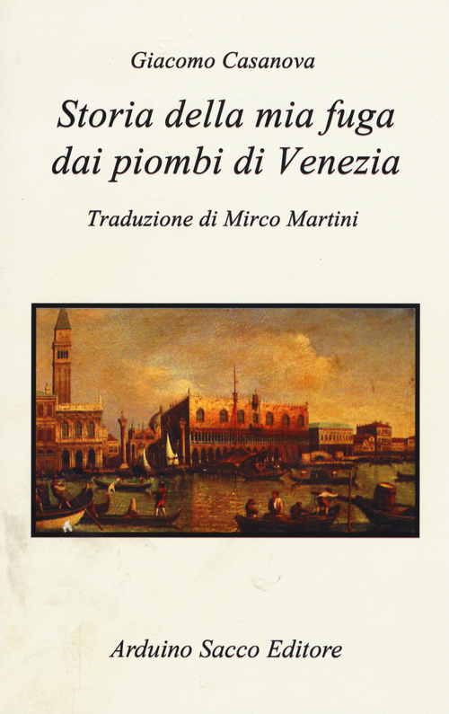 Storia della mia fuga dai piombi di Venezia