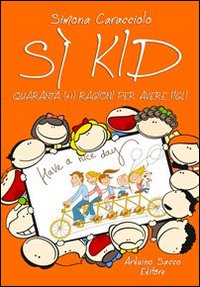 Sì kid. Quaranta (+1) ragioni per avere figli