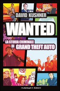 Wanted: la storia criminale di Grand Theft Auto