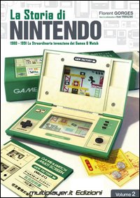 La storia di Nintendo 1980-1981. La straordinaria invenzione di game&watch. Vol. 2