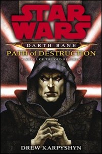 Il sentiero della distruzione. Star Wars. Darth Bane. Vol. 1