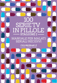 100 SERIE TV IN PILLOLE - STAGIONE 2 MANUALE PER MALATI SERIALI RECIDIVI