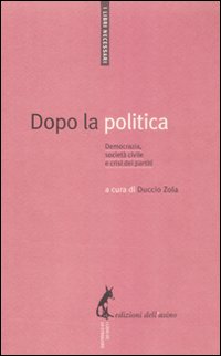 Dopo la politica. Democrazia, società civile e crisi dei partiti