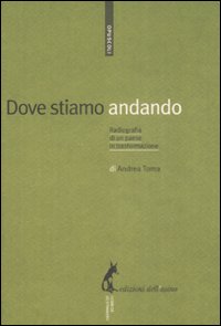 Dove stiamo andando. Radiografia di un paese in trasformazione