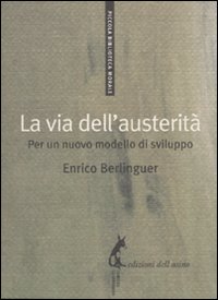 La via dell'austerità. Per un nuovo modello di sviluppo