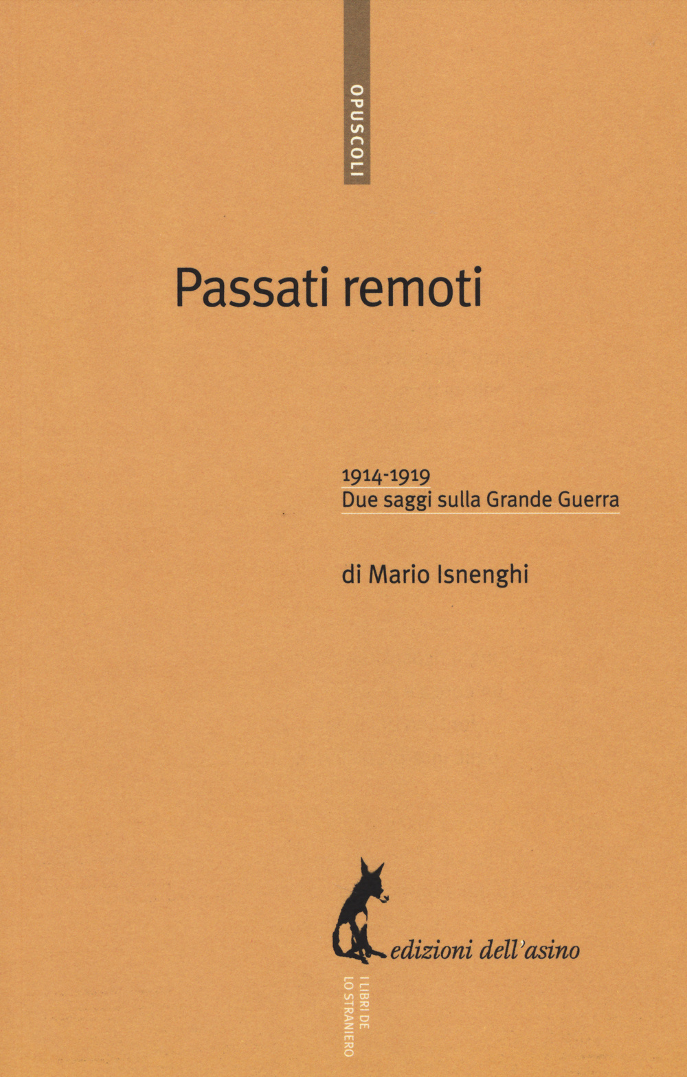 Passati remoti. 1914-1918. Due saggi sulla Grande Guerra