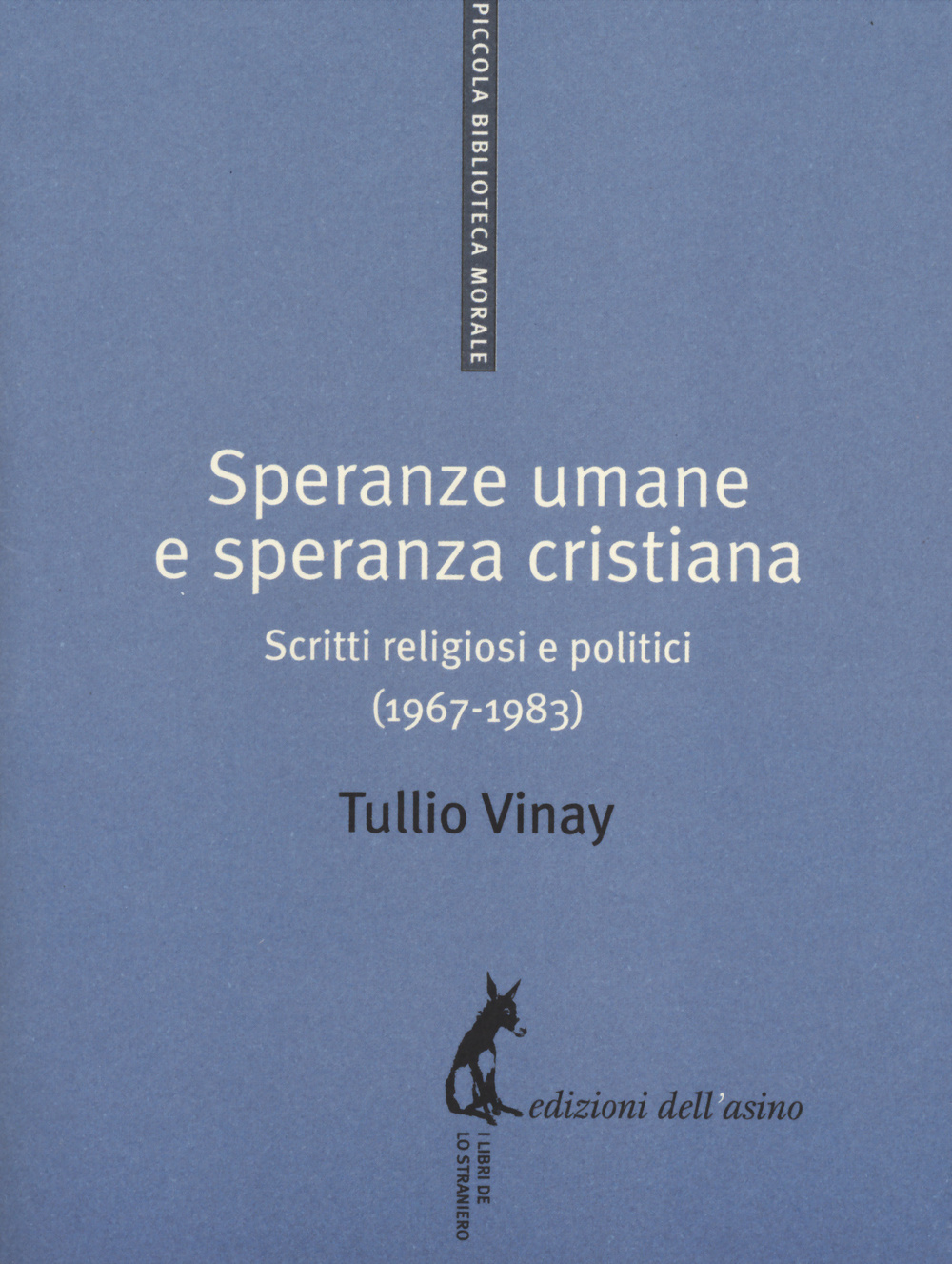 Speranze umane e speranza cristiana. Scritti religiosi e politici (1967-1983)